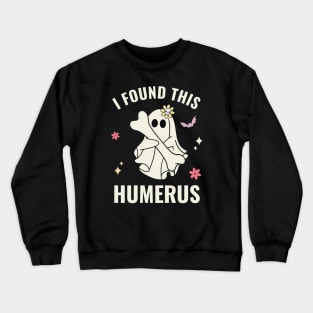 I Found this Humerus Boo Funny Halloween Cute Crewneck Sweatshirt